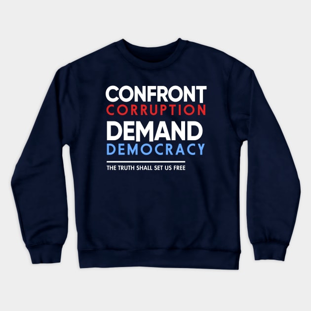 Confront Corruption Demand Democracy Shirt Crewneck Sweatshirt by Boots